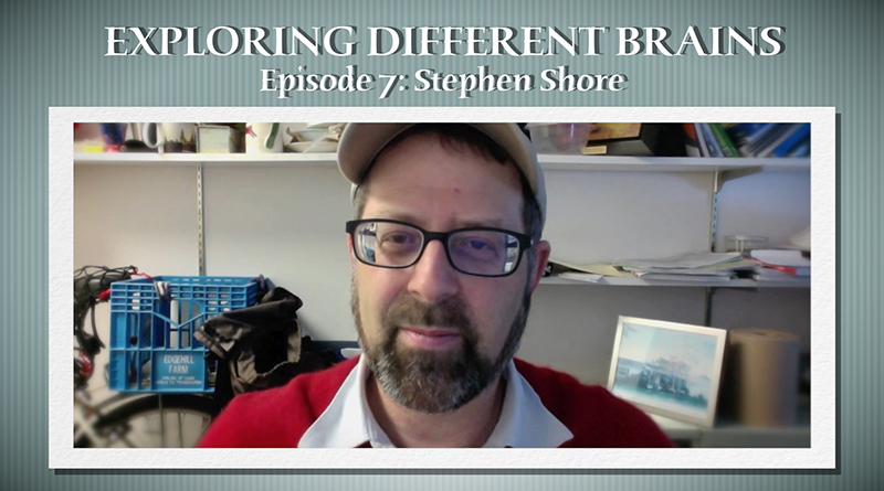 Autism Advocate Stephen Shore | EXPLORING DIFFERENT BRAINS – Episode 07