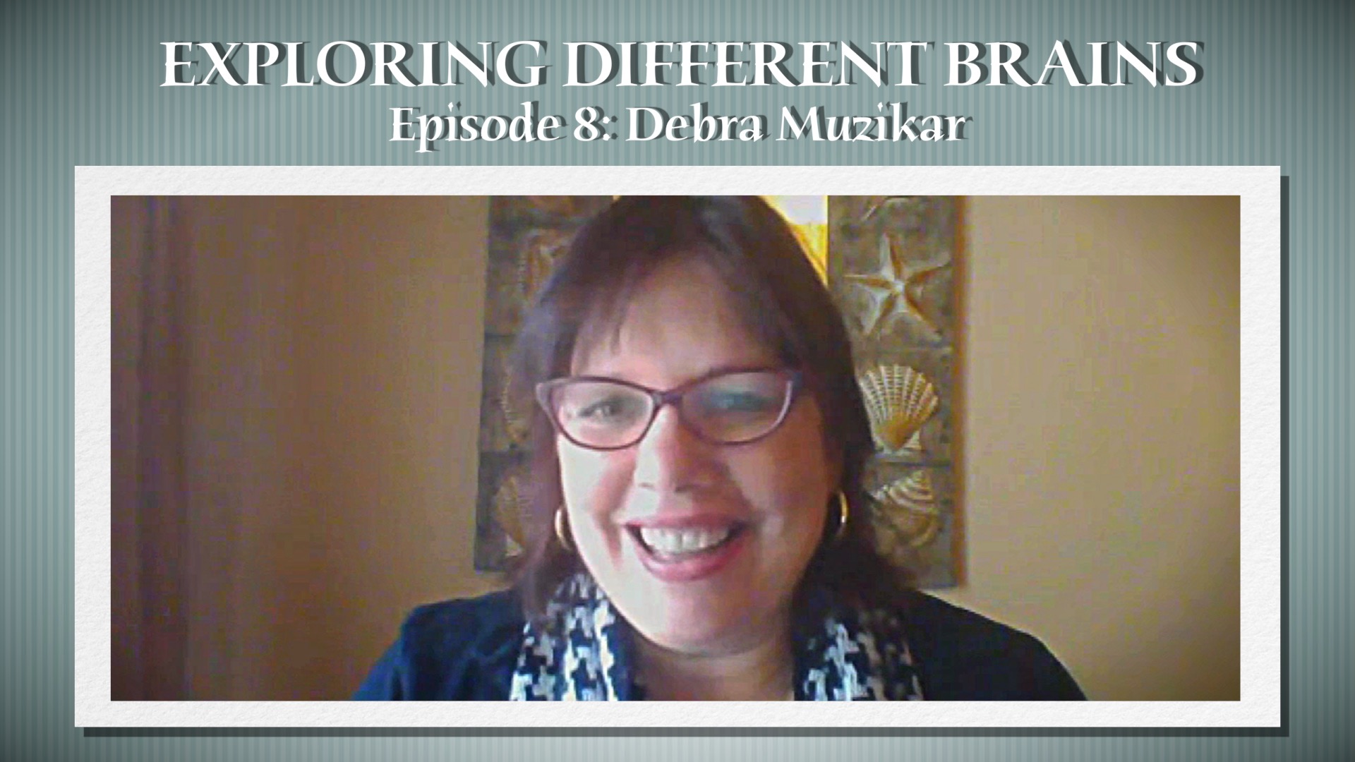 EXPLORING DIFFERENT BRAINS - Episode 08: Debra Muzikar