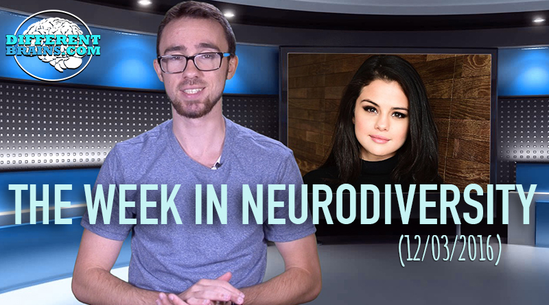 Week In Neurodiversity – Selena Gomez Opens Up About Depression (12/3/16)