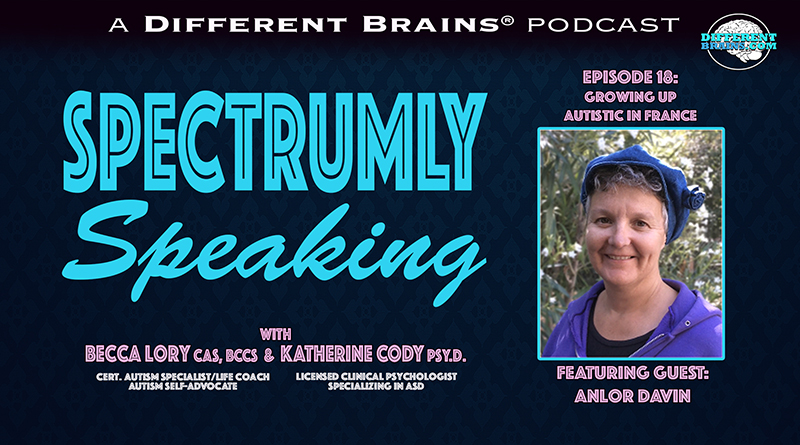 Growing Up Autistic In France: Looking At The Spectrum Around The World, With Anlor Davin | Spectrumly Speaking Ep. 18
