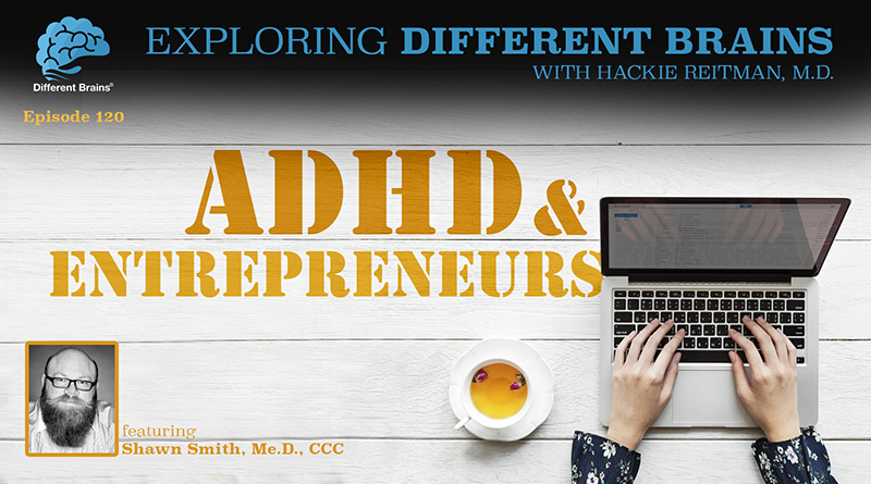 ADHD & Entrepreneurs, With Shawn Smith, Me.D., CCC | EDB 120