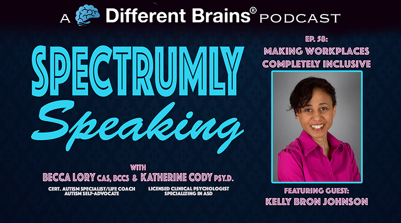 Making Workplaces Completely Inclusive, With Kelly Bron Johnson | Spectrumly Speaking Ep. 58