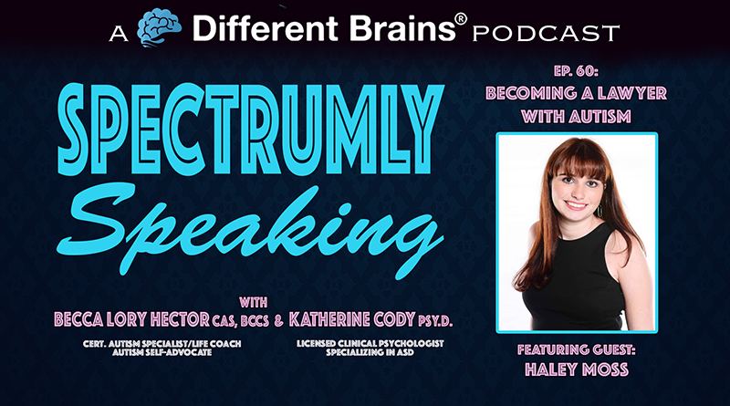 Becoming A Lawyer With Autism, With Haley Moss | Spectrumly Speaking Ep. 60
