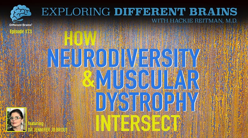 How Neurodiversity & Muscular Dystrophy Intersect, With Dr. Jennifer Jo Brout | EDB 173