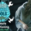 Remote Functioning W/ Julia Futo | ADHD Power Tools W/ Ali Idriss & Brooke Schnittman