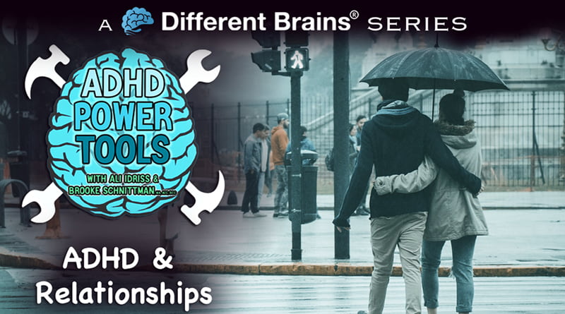 ADHD & Relationships | ADHD Power Tools W/ Ali Idriss & Brooke Schnittman