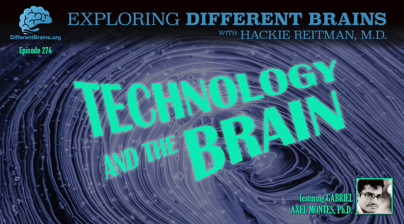 Technology & The Brain, With Gabriel Axel Montes, Ph.D. | EDB 274